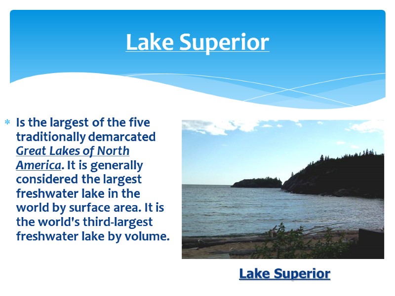 Lake Superior Is the largest of the five traditionally demarcated Great Lakes of North
